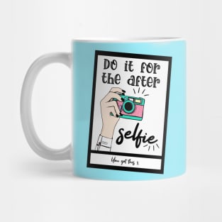 Do it for the after selfie Mug